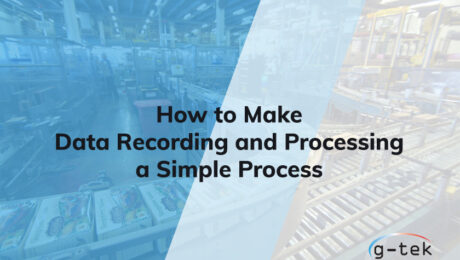 How to Make Data Recording and Processing a Simple Process-G-tek