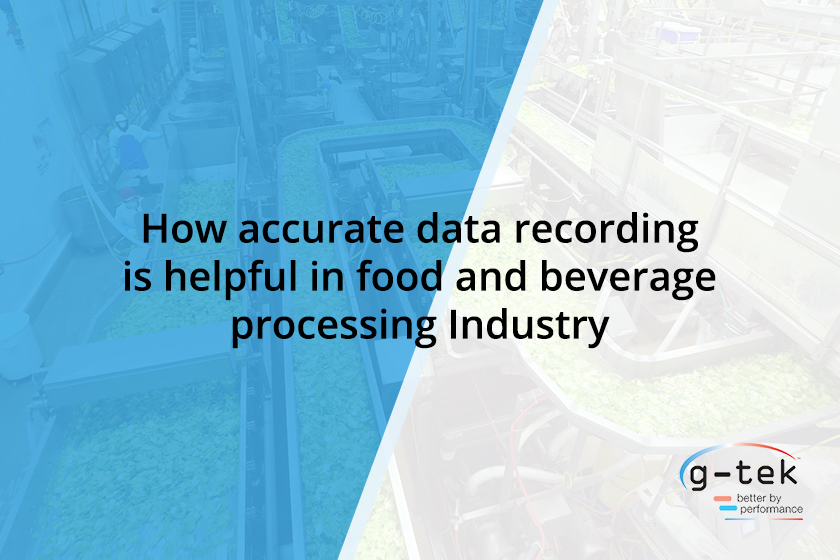 Data recording helpful in food and beverage processing Industry-G-Tek
